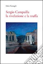 Sergio Campailla. La rivelazione e la truffa. E-book. Formato PDF