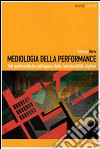 Mediologia della performance. Arti performatiche nell'epoca della riproducibilità digitale. E-book. Formato PDF ebook