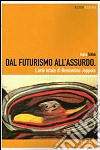 Dal futurismo all'assurdo. L'arte totale di Beniamino Joppolo. E-book. Formato PDF ebook