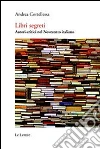 Libri segreti. Autori critici nel Novecento italiano. E-book. Formato PDF ebook di Andrea Cortellessa
