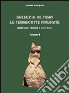Seleucia al Tigri Volume II: Le terrecotte figurate dagli scavi italiani e americani . E-book. Formato PDF ebook
