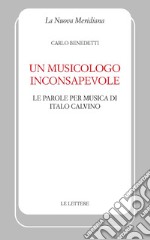 Un musicologo inconsapevoleLe parole per musica di Italo Calvino. E-book. Formato PDF ebook