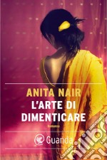 L'arte di dimenticare. E-book. Formato PDF ebook