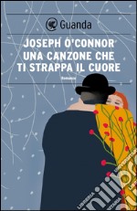 Una canzone che ti strappa il cuore. E-book. Formato PDF ebook