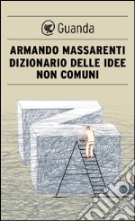 Dizionario delle idee non comuni. E-book. Formato PDF ebook