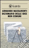 Dizionario delle idee non comuni. E-book. Formato PDF ebook