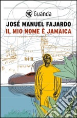 Il mio nome è Jamaica. E-book. Formato PDF ebook