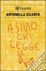 Asino chi legge. I giovani, i libri, la scrittura. E-book. Formato PDF ebook