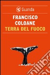 Terra del fuoco. E-book. Formato PDF ebook di Francisco Coloane