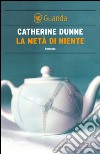 La metà di niente. E-book. Formato EPUB ebook di Catherine Dunne