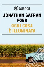 Ogni cosa è illuminata. E-book. Formato PDF ebook