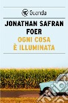 Ogni cosa è illuminata. E-book. Formato EPUB ebook