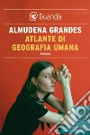 Atlante di geografia umana. E-book. Formato EPUB ebook di Almudena Grandes