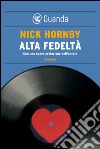 Alta fedeltà. E-book. Formato PDF ebook di Nick Hornby