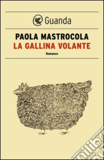 La gallina volante. E-book. Formato EPUB ebook di Paola Mastrocola