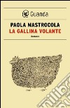 La gallina volante. E-book. Formato EPUB ebook