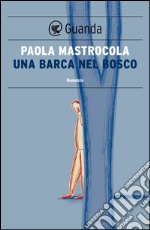 Una barca nel bosco. E-book. Formato PDF ebook