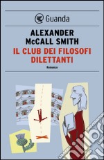 Il club dei filosofi dilettanti: Un caso per Isabel Dalhousie, filosofa e investigatrice. E-book. Formato PDF ebook