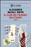 Il club dei filosofi dilettanti: Un caso per Isabel Dalhousie, filosofa e investigatrice. E-book. Formato PDF ebook