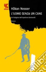 L'uomo senza un cane: Un caso per il commissario Barbarotti. E-book. Formato PDF ebook