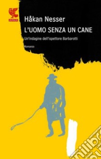 L'uomo senza un cane: Un caso per il commissario Barbarotti. E-book. Formato EPUB ebook di Håkan Nesser