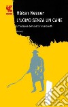 L'uomo senza un cane: Un caso per il commissario Barbarotti. E-book. Formato EPUB ebook