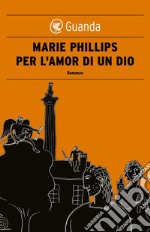 Per l'amor di un Dio. E-book. Formato PDF ebook