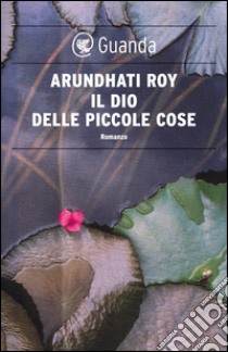 Il dio delle piccole cose. E-book. Formato PDF ebook di Arundhati Roy