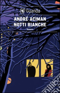 Notti bianche. E-book. Formato PDF ebook di André Aciman