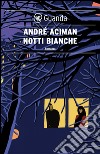 Notti bianche. E-book. Formato PDF ebook di André Aciman