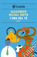 L'ora del tè: Un caso per Precious Ramotswe, la detective n° 1 del Botswana. E-book. Formato EPUB ebook