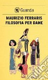 Filosofia per dame. E-book. Formato PDF ebook