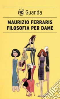 Filosofia per dame. E-book. Formato EPUB ebook di Maurizio Ferraris