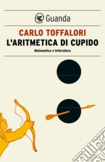 L'aritmetica di cupido. E-book. Formato EPUB ebook di Carlo Toffalori