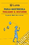 Togliamo il disturbo. Saggio sulla libertà di non studiare. E-book. Formato EPUB ebook