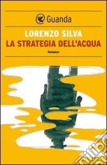 La strategia dell'acqua. E-book. Formato PDF ebook di Lorenzo Silva