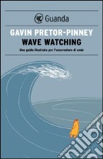 Wave Watching: Una guida illustrata per l'osservatore di onde. E-book. Formato PDF