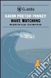 Wave Watching: Una guida illustrata per l'osservatore di onde. E-book. Formato PDF ebook