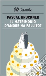 Il matrimonio d'amore ha fallito?. E-book. Formato PDF ebook