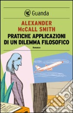 Pratiche applicazioni di un dilemma filosofico: Un caso per Isabel Dalhousie, filosofa e investigatrice. E-book. Formato EPUB