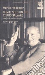 Ormai solo un Dio ci può salvare. Intervista con lo «Spiegel». E-book. Formato PDF ebook