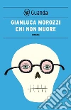 Chi non muore. E-book. Formato EPUB ebook