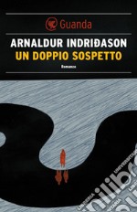 Un doppio sospetto: Un'indagine per l'agente Erlendur Sveinsson. E-book. Formato PDF ebook