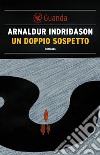 Un doppio sospetto: Un'indagine per l'agente Erlendur Sveinsson. E-book. Formato PDF ebook