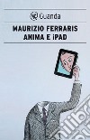 Anima e iPad: E se l'automa fosse lo specchio dell'anima?. E-book. Formato PDF ebook