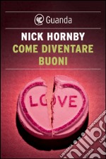 Come diventare buoni. E-book. Formato PDF ebook