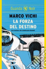 La forza del destino: Un'indagine del commissario Bordelli. E-book. Formato PDF ebook