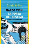 La forza del destino: Un'indagine del commissario Bordelli. E-book. Formato EPUB ebook di Marco Vichi