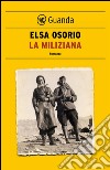 La miliziana. E-book. Formato PDF ebook di Elsa Osorio