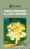 Al limite boschivo. E-book. Formato EPUB ebook